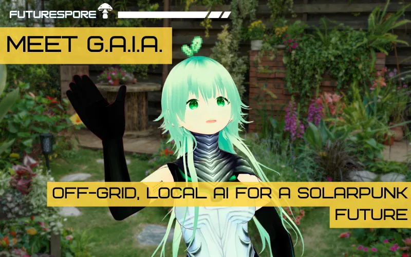 Meet G.A.I.A.: Off-Grid, Local AI for a Solarpunk Future